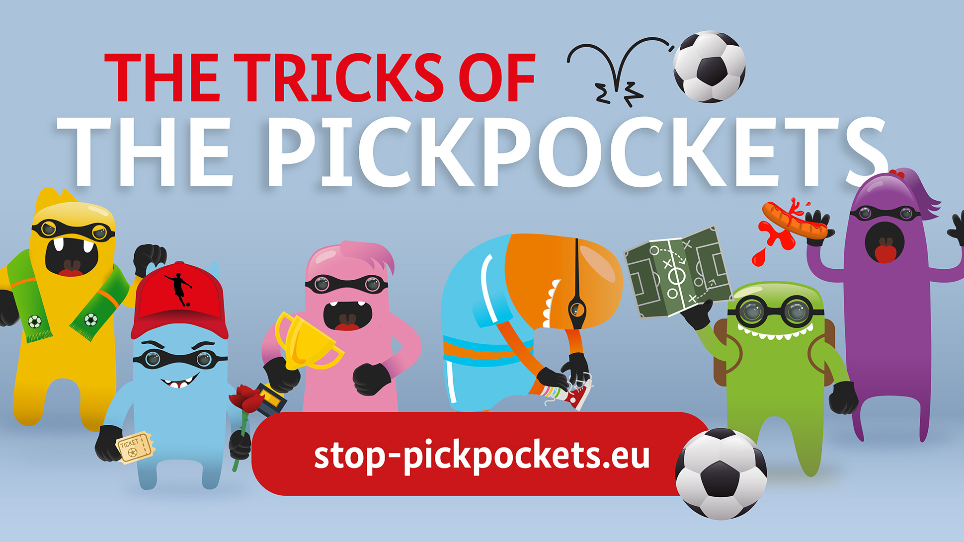 On a light blue background, the phrase ' The tricks of pickpockets – This is how you protect yourself and your valuables.' is written. Six creatures in different colours stand next to each other. All of them wear a black
            eye mask and black gloves. 